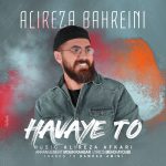 alireza-bahreini-havaye-to